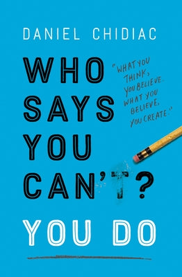 Who Says You Can't? You Do by Chidiac, Daniel
