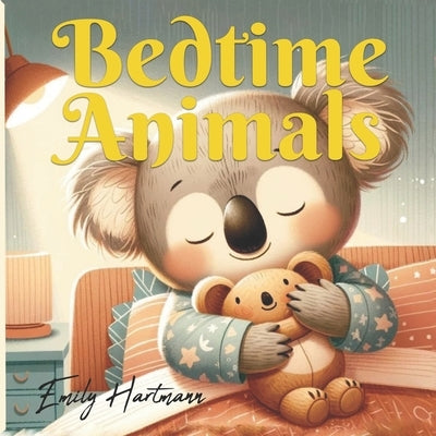 Bedtime Animals: Nursery Rhymes For Children, Kids Ages 1-3 by Hartmann, Emily