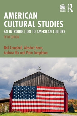 American Cultural Studies: An Introduction to American Culture by Campbell, Neil