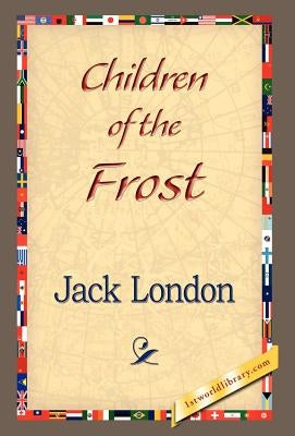 Children of the Frost by London, Jack