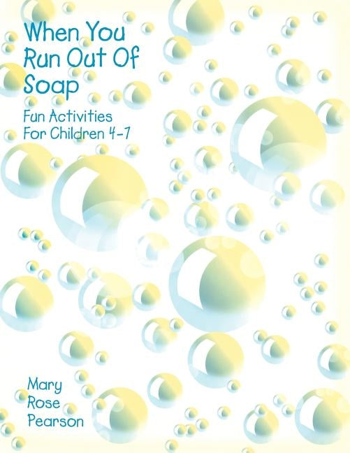 When You Run Out Of Soap: Fun Activities For Children 4-7 by Pearson, Mary Rose