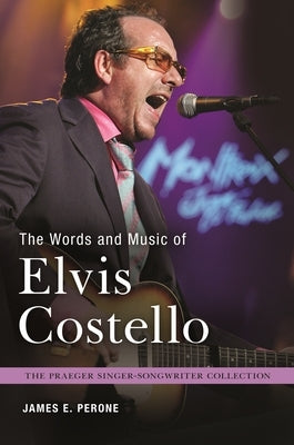 The Words and Music of Elvis Costello by Perone, James E.