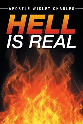 Hell is Real by Charles, Apostle Wislet