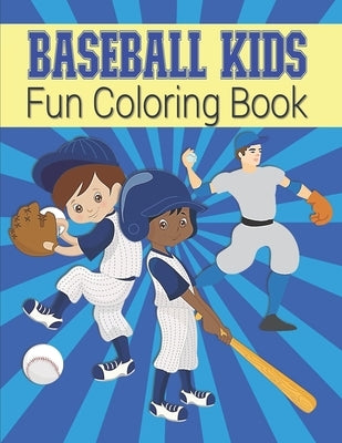 Baseball Kids Fun Coloring Book: Sports Coloring Book For Boys - Large Image Baseball Coloring Book For Toddlers & Kids Ages 4-8 - Baseball Kids Gift by House, Kraftingers