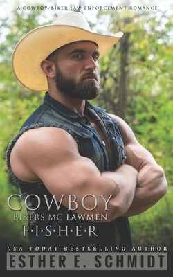 Cowboy Bikers MC Lawmen: Fisher by Schmidt, Esther E.