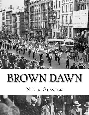 Brown Dawn: Nazi Plans for the Conquest of the United States and Great Britain by Gussack, Nevin