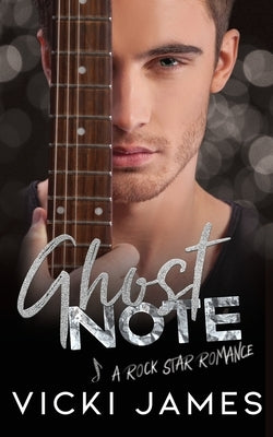 Ghost Note: A Rock Star Romance by James, Vicki