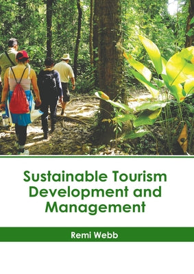 Sustainable Tourism Development and Management by Webb, Remi