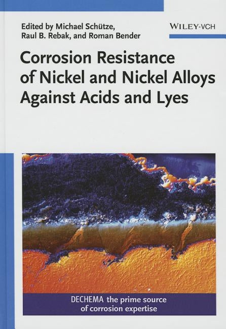 Corrosion Resistance of Nickel and Nickel Alloys Against Acids and Lyes by Schütze, Michael