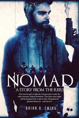 Nomad: A Story from The Reels by Ewing, Brian B.