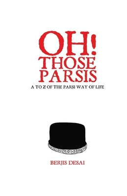 Oh Those Parsis by Desai, Berjis