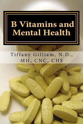 B Vitamins and Mental Health by Gilliam, Tiffany M.