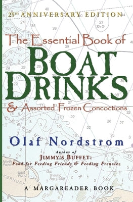 The Essential Book of Boat Drinks & Assorted Frozen Concoctions: 25th Anniversary Edition by Nordstrom, Olaf