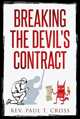 Breaking the Devil's Contract by Cross, Paul T.