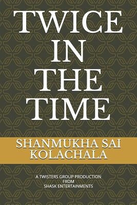 Twice in the Time by Sai, Kolachala Shanmukha