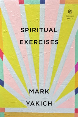 Spiritual Exercises by Yakich, Mark
