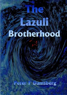 The Lazuli Brotherhood by Damsberg, Peter F.