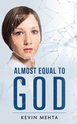 Almost Equal to God by Mehta, Kevin