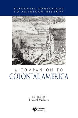 A Companion to Colonial America by Vickers, Daniel