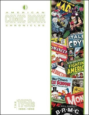 American Comic Book Chronicles: The 1950s by Schelly, Bill