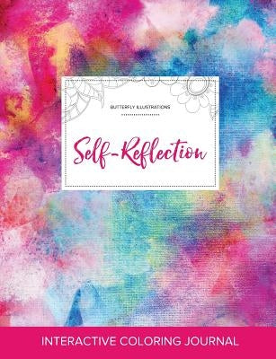 Adult Coloring Journal: Self-Reflection (Butterfly Illustrations, Rainbow Canvas) by Wegner, Courtney