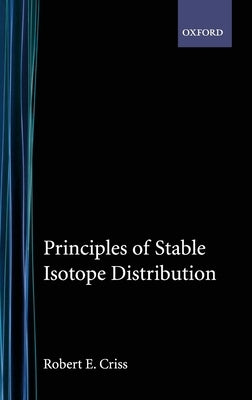 Principles of Stable Isotope Distribution by Criss, Robert E.