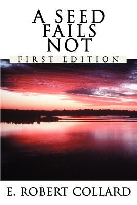 A Seed Fails Not by Collard, E. Robert