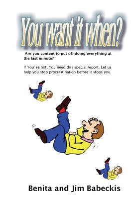 You Want It When? by Babeckis, Jim