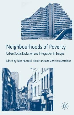 Neighbourhoods of Poverty: Urban Social Exclusion and Integration in Europe by Musterd, S.