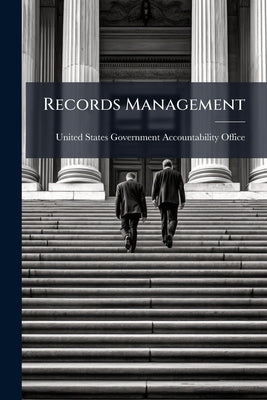 Records Management by United States Government Accountabili