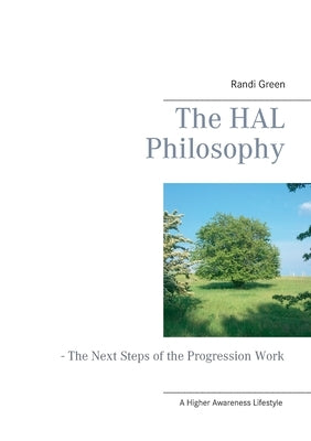 The HAL Philosophy: - The Next Steps of the Progression Work by Green, Randi
