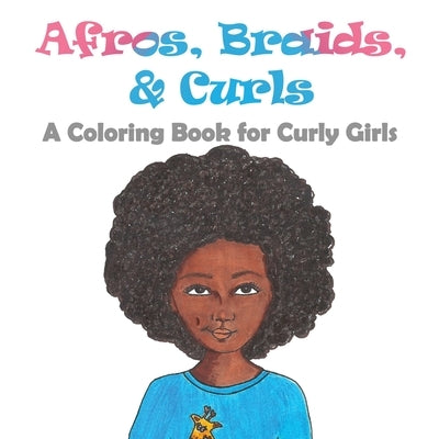 Afros, Braids, & Curls: A Coloring Book for Curly Girls by Lopez, Daniela J.