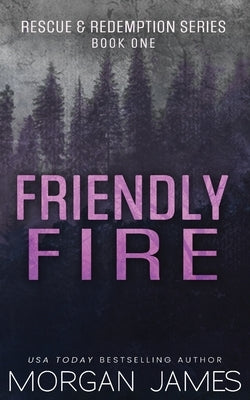 Friendly Fire by James, Morgan