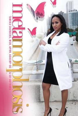 Metamorphosis by Saunders, Tamika Lynn