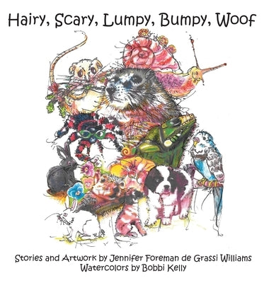 Hairy, Scary, Lumpy, Bumpy, Woof: More Critters who Adopted the Williams Family by Williams, Jennifer Foreman de Grassi
