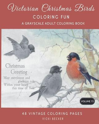 Victorian Christmas Birds Coloring Fun: A Grayscale Adult Coloring Book by Becker, Vicki