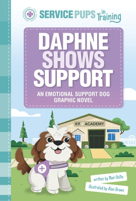 Daphne Shows Support: An Emotional Support Dog Graphic Novel by Brown, Alan