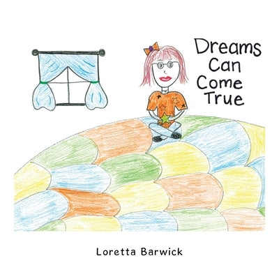 Dreams Can Come True by Barwick, Loretta