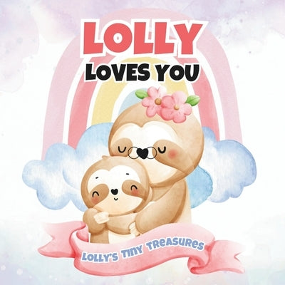 Lolly Loves You: Lolly's Tiny Treasures by Publishing, T. a. I. M.