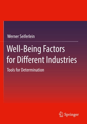 Well-Being Factors for Different Industries: Tools for Determination by Seiferlein, Werner