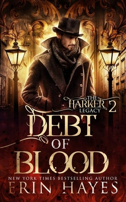Debt of Blood: A Vampire Hunter Steampunk Paranormal Romance by Hayes, Erin