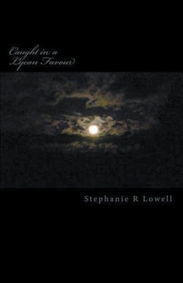 Caught in a Lycan Favour by Lowell, Stephanie R.