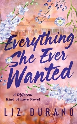 Everything She Ever Wanted by Durano, Liz