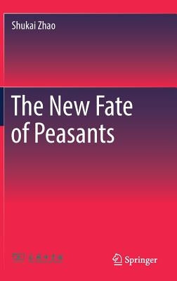 The New Fate of Peasants by Zhao, Shukai