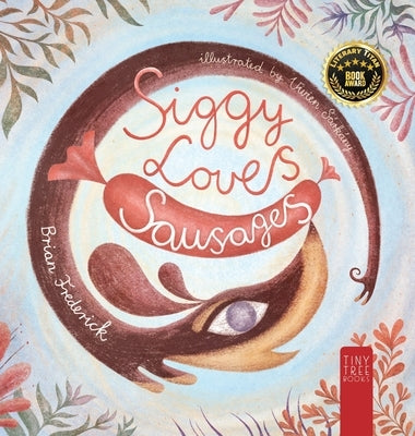 Siggy Loves Sausages: A Fun-filled Story for Children Aged 5 to 7 About Keeping Promises and Sausage Dogs by Frederick, Brian