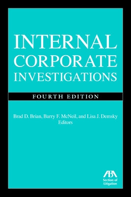 Internal Corporate Investigations, Fourth Edition by McNeil, Barry F.