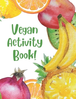 The Vegan Activity Book by Eudaimonia, Sophia