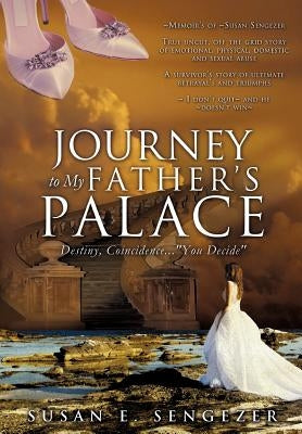 Journey to My Father's Palace by Sengezer, Susan E.