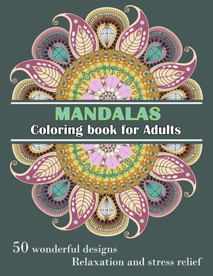 MANDALAS Coloring Book for Adults: Wonderful, unique, large 8x11" - Sided designs - Relaxation and stress relief by Publish, Colr Adults