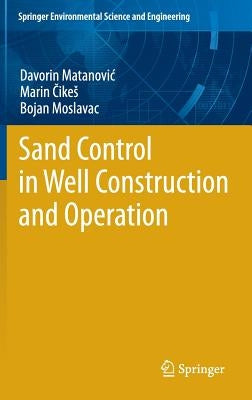 Sand Control in Well Construction and Operation by Matanovic, Davorin